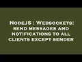 NodeJS Websockets send messages and notifications to all clients except sender