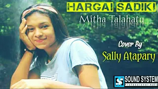 Download HARGAI SADIKI - MITHA TALAHATU cover by SALLY ATAPARY | Lagu pop Ambon | Versi Keyboard. MP3