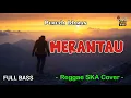 Lagu Pemuda Idaman - Merantau (Reggae Cover) || Full Bass