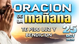 ORACION DE LA MAÑANA Bendice mi vida y mi hogar