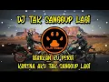 Lagu DJ TAK SANGGUP LAGI - BIARKAN KU PERGI KARENA AKU TAK SANGGUP LAGI REMIX VIRAL FULLBASS