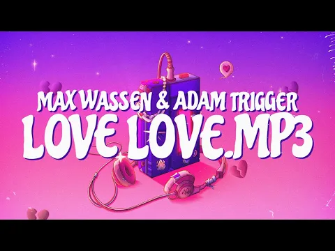 Download MP3 LoveLove.mp3 (Lyric Video) - Max Wassen, Adam Trigger