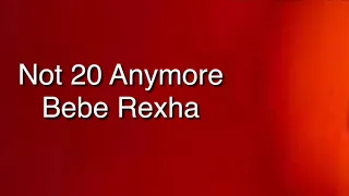 Download Bebe rexha— Not 20 anymore lyrics MP3