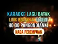 Download Lagu KARAOKE HO DO PANGONDIANKI | NADA PEREMPUAN