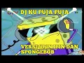 Download Lagu DJ ku puja puja versi Upin Ipin dan Spongebob terbaru 2020