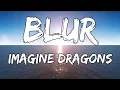 Imagine Dragons - Blur - Lyrics