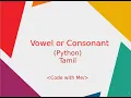 Check Whether a Character is Vowel or Consonant in Python Tamil