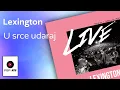 Lagu Lexington - U srce udaraj-live - (Audio 2019) HD