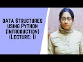 Lecture 1 Data Structures using Python Introduction