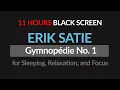 Erik Satie - Gymnopedie No. 1 Piano Black Screen for 11 Hours of Sleep | Sounds To Make You...