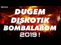 Download Lagu DUGEM DISKOTIK BOMBALABOM 2019 ! | JUNGLE DUTCH MANTUL !!