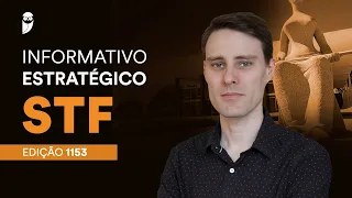 Informativo Estratégico STF - Edição 1153