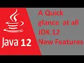 Java 12 new features A quick glance at JDK 12 all new features