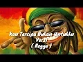 Download Lagu Kau Tercipta Bukan Untukku Versi Regge  ( Lirik )