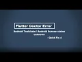 Flutter Doctor Error - Android toolchain Android license status uknown Exception in thread main