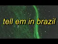 Download Lagu Tell Em In Brazil
