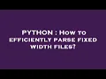 PYTHON How to efficiently parse fixed width files