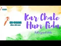Download Lagu Patriotic Song - Kar chale Hum Fida with Lyrics by KD (Kumar Deepak)