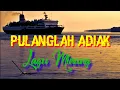 Download Lagu PULANGLAH ADIAK....Cipt: Youngky RM \u0026 Syam Tanjung... Musik: Berlan S....Cover: Luigi RD