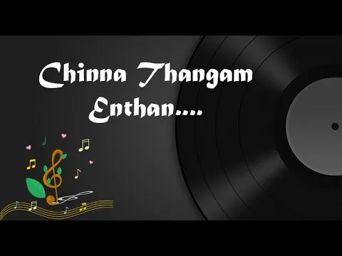 Download MP3 Chinna Thangam | சின்ன தங்கம்