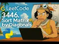 LeetCode 3446 Sort Matrix by Diagonals Best Python Solution Explained Step by Step