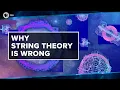Why String Theory is Wrong