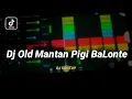 Dj Old Mantan Pigi BaLonte X Perfect || DJ VIRAL TIK TOK 2021