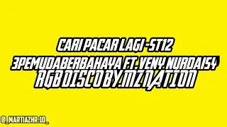 Download CARI PACAR LAGI ST.12 COVER 3PEMUDABERBAHAYA FT.VENY NURDAISY RGB DISCO BY.MZ NATION MP3