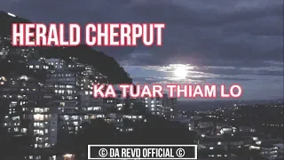 Download HERALD CHERPUT - KA TUAR THIAM LO | Mizo Hla Thar With Lyric MP3