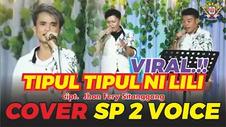 Download SP 2 VOICE  -  COVER TIPUL  TIPUL NI LILI - CIPT  JHON FERY SITANGGANG MP3