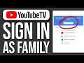 How To Sign Into Youtube TV As A Family Member Share Youtube TV With Family 2025