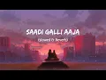 Lagu Saadi Galli Aaja (Slowed \u0026 Reverb) Ayushmann Khurrana