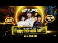 Truc Tiep LPL 2026 LGDVS JDG WBG VS IG TES VS EDG BO3 LPL SLPIT 3 BLV TEO EM