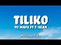 Lagu Yo Maps ft T Sean – Tiliko (Lyrics)