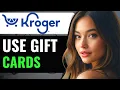 HOW TO USE YOUR KROGER GIFT CARDS ONLINE 2024 FULL GUIDE