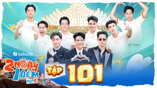 2 Ngày 1 Đêm Mùa 5 | Tập 101: Võ Tấn Phát, Song Luân, Hữu Đằng nhập hội, Diễm cọc khách hàng