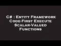 C Entity Framework Code-First Execute Scalar-Valued Functions