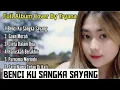 BENCI KUSANGKA SAYANG ‼️FUULL ALBUM COVER TRYANA ‼️BIKIN NANGIS