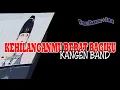 Lagu Kangen Band Kehilanganmu Berat Bagiku karaoke