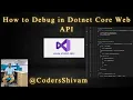 How to debug in dotnet core web Api Step by Step explain