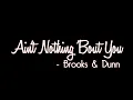 Ain't Nothing Bout You - Brooks & Dunn (Lyrics)