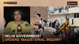 Delhi government orders 'Magisterial Inquiry' | Tragic Collapse in Satya Niketan