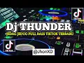 DJ THUNDER JEDAG JEDUG FULL BASS VIRAL TIKTOK TERBARU 2022 @jhonxd