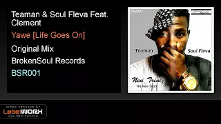 teaman u0026 soul fleva feat clement yawe life goes on original mix 