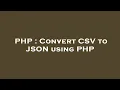 PHP Convert CSV to JSON using PHP