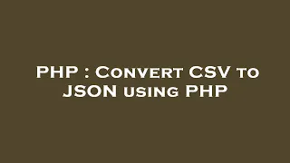 PHP Convert CSV to JSON using PHP