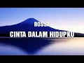 Lagu Rossa - Cinta Dalam Hidupku (Lyrics)