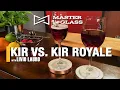 Master Your Glass Kir VS Kir Royale