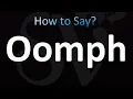How to Pronounce Oomph