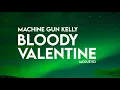 Machine Gun Kelly - Bloody Valentine Acoustic (Lyrics)